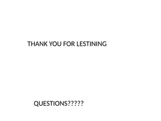 THANK YOU FOR LESTINING
QUESTIONS?????
 
