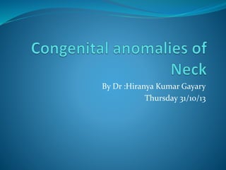By Dr :Hiranya Kumar Gayary
Thursday 31/10/13
 