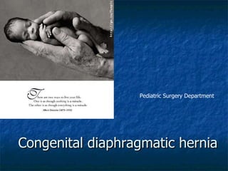 Congenital diaphragmatic hernia Pediatric Surgery Department 