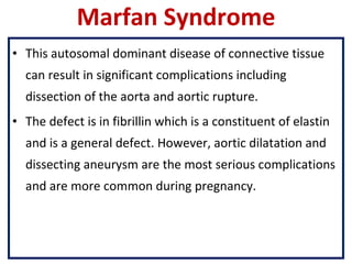 Marfan Syndrome <ul><li>This autosomal dominant disease of connective tissue can result in significant complications inclu...