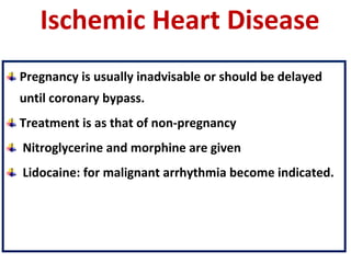 <ul><li>Pregnancy is usually inadvisable or should be delayed until coronary bypass. </li></ul><ul><li>Treatment is as tha...