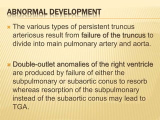 ATRIA
 Fusion of the endocardial cushions anteriorly and
posteriorly divides the AV canal into tricuspid and
mitral inlet...