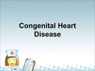 Congenital Heart
Disease
 