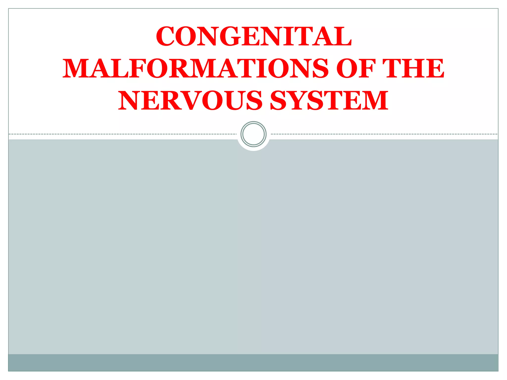 Congenital malformations of the nervous system | PPTX