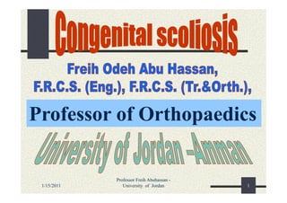 Professor of Orthopaedicsp
1/15/2011 1
Professor Freih Abuhassan -
University of Jordan
 