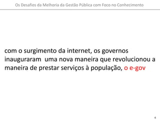 com o surgimento da internet, os governos inauguraram  uma nova maneira que revolucionou a maneira de prestar serviços à população, o e-gov