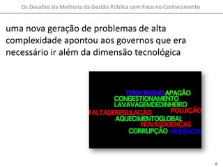 uma nova geração de problemas de alta complexidade apontou aos governos que era necessário ir além da dimensão tecnológica