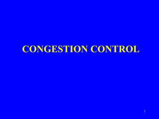 CONGESTION CONTROL 