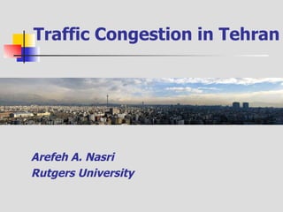 Traffic Congestion in Tehran ,[object Object],[object Object]
