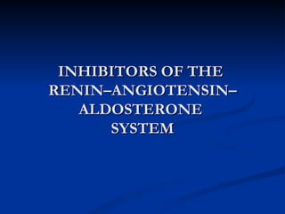 INHIBITORS OF THE  RENIN–ANGIOTENSIN–ALDOSTERONE  SYSTEM 