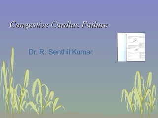 Congestive Cardiac Failure Dr. R. Senthil Kumar 