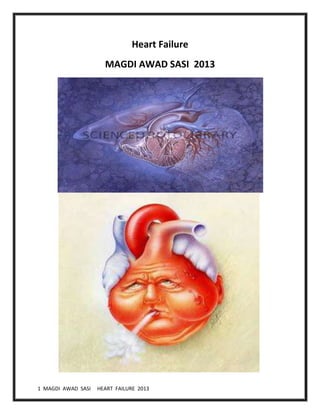 1 MAGDI AWAD SASI HEART FAILURE 2013
Heart Failure
MAGDI AWAD SASI 2013
 