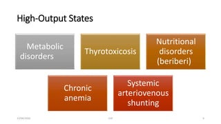 High-Output States
Metabolic
disorders
Thyrotoxicosis
Nutritional
disorders
(beriberi)
Chronic
anemia
Systemic
arteriovenous
shunting
13/04/2020 CHF 9
 