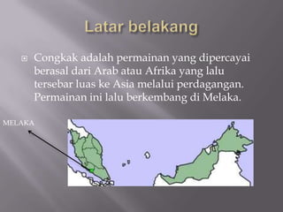 Latar belakangCongkak adalah permainan yang dipercayai berasal dari Arab atau Afrika yang lalu tersebar luas ke Asia melalui perdagangan. Permainan ini lalu berkembang di Melaka. MELAKA