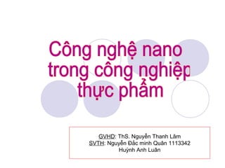 GVHD: ThS. Nguyễn Thanh Lâm
SVTH: Nguyễn Đắc minh Quân 1113342
Huỳnh Anh Luân
 