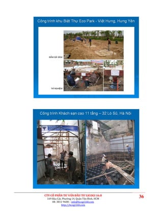 CTY CỔ PHẦN TƯ VẤN ĐẦU TƯ LICOGI 16.8
 169 Bàu Cát, Phường 14, Quận Tân Bình, HCM
                                              36
     08. 3811 9608 – info@licogi168.com
             http://licogi168.com
 
