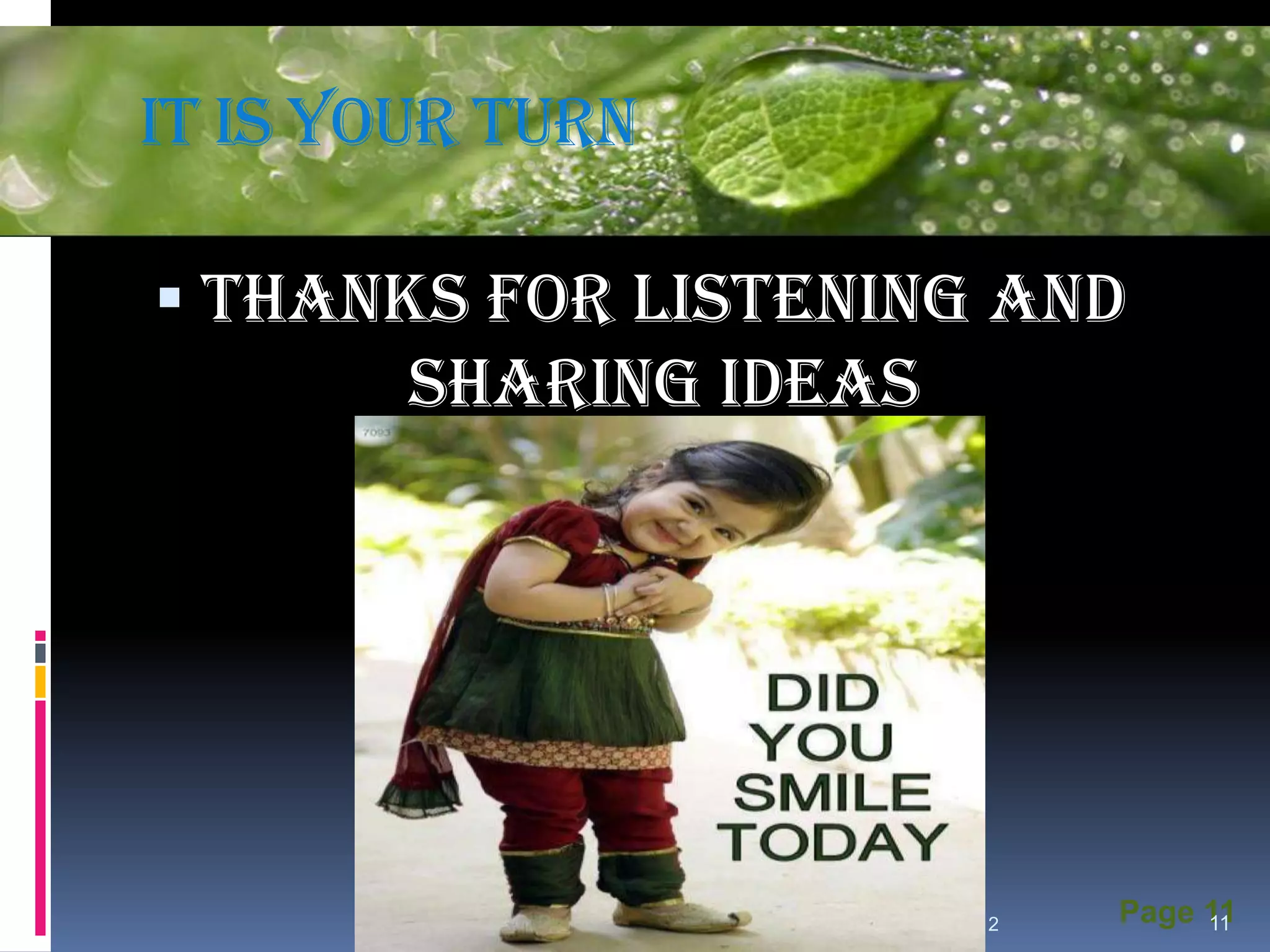 It is YourPowerpoint Template
           Turn

 Thanks for Listening and
            Sharing Ideas




                            Javed Iqbal Anjum   6/22/2012   Page 11
                                                                 11
 