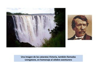 Una imagen de las cataratas Victoria, también llamadas Livingstone, en homenaje al célebre aventurero