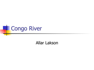 Congo River Allar Lakson 