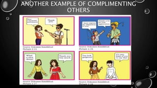 ANOTHER EXAMPLE OF COMPLIMENTING
OTHERS
 