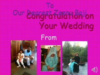 To  Our Dearest Zeenu Baji Congratulation on Your Wedding From 