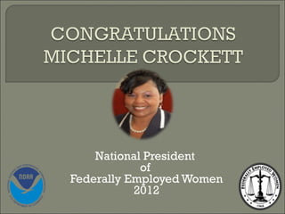 National President
            of
Federally Employed Women
           2012
 