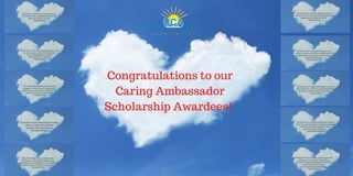 Congratulations to our
Caring Ambassador
Scholarship Awardees! 
 