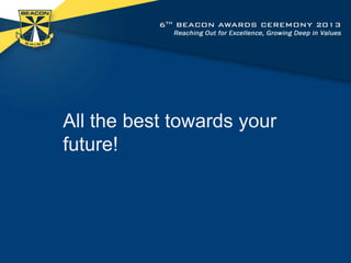 All the best towards your
future!

 