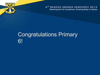 Congratulations Primary
6!

 