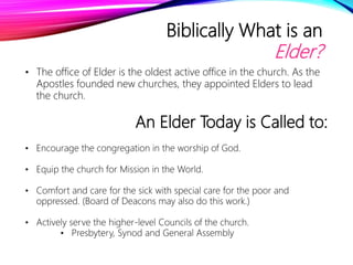 Biblically What is an
Elder?
• The office of Elder is the oldest active office in the church. As the
Apostles founded new ...