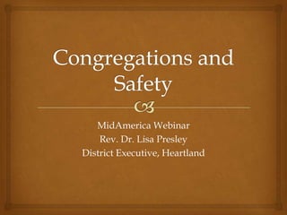MidAmerica Webinar
    Rev. Dr. Lisa Presley
District Executive, Heartland
 