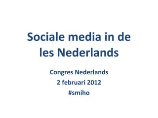 Sociale media in de les Nederlands Congres Nederlands 2 februari 2012 #smiho 