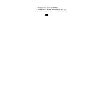 Universidad Alas Peruanas
Universidad Inca Garcilaso de la Vega
 