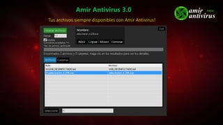 Amir Antivirus 3.0
Tus archivos siempre disponibles con Amir Antivirus!
 