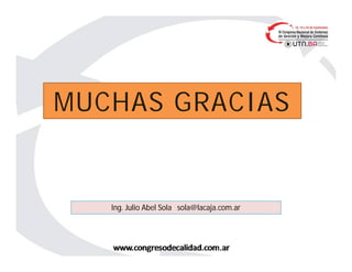 Ing. Julio Abel Sola sola@lacaja.com.ar
MUCHAS GRACIAS
 