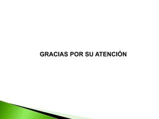 GRACIAS POR SU ATENCIÓN
 
