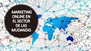 Víctor Orizaola | El Marketing Online en el sector de las mudanzas
MARKETING
ONLINE EN
EL SECTOR
DE LAS
MUDANZAS
 