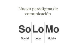 Nuevo paradigma de
comunicación
 