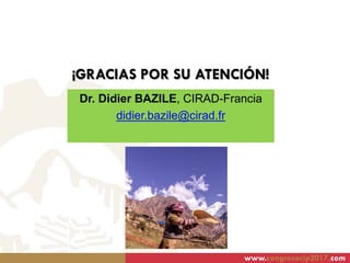 www.congresocip2017.com
¡GRACIAS POR SU ATENCIÓN!
Dr. Didier BAZILE, CIRAD-Francia
didier.bazile@cirad.fr
 