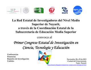 La Red Estatal de Investigadores del Nivel Medio
Superior de Nayarit,
a través de la Coordinación Estatal de la
Subsecreta...