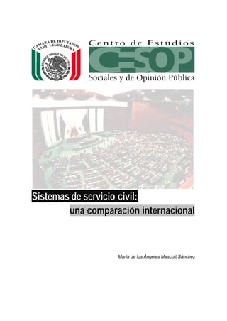 Sistemas de servicio civil:
una comparación internacional
María de los Ángeles Mascott Sánchez
 