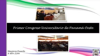 Primer Congreso Universitario de Panamá Oeste

Marjorie Duarte
8-864-2244

 