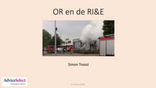 OR en de RI&E
Simon Troost
© S.Troost (2020)
 