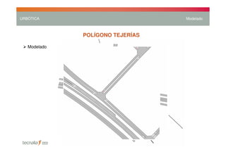 URBÓTICA                          Modelado



              POLÍGONO TEJERÍAS

   Modelado
 