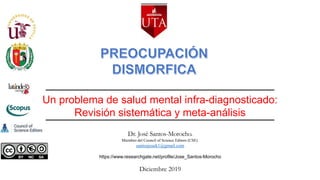 Dr. José Santos-Morocho.
Miembro del Council of Science Editors (CSE)
santosjosek1@gmail.com
https://www.researchgate.net/profile/Jose_Santos-Morocho
Diciembre 2019
Un problema de salud mental infra-diagnosticado:
Revisión sistemática y meta-análisis
 