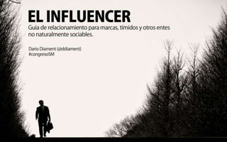 YO
• Influencer Marketing
• El Influencer
• Dario Diament
 