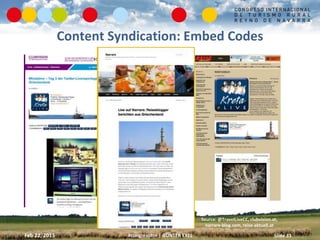 Content Syndication: Embed Codes




                                                       Source: @TravelLiveCC, clubvis...
