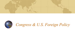 Congress & U.S. Foreign Policy 