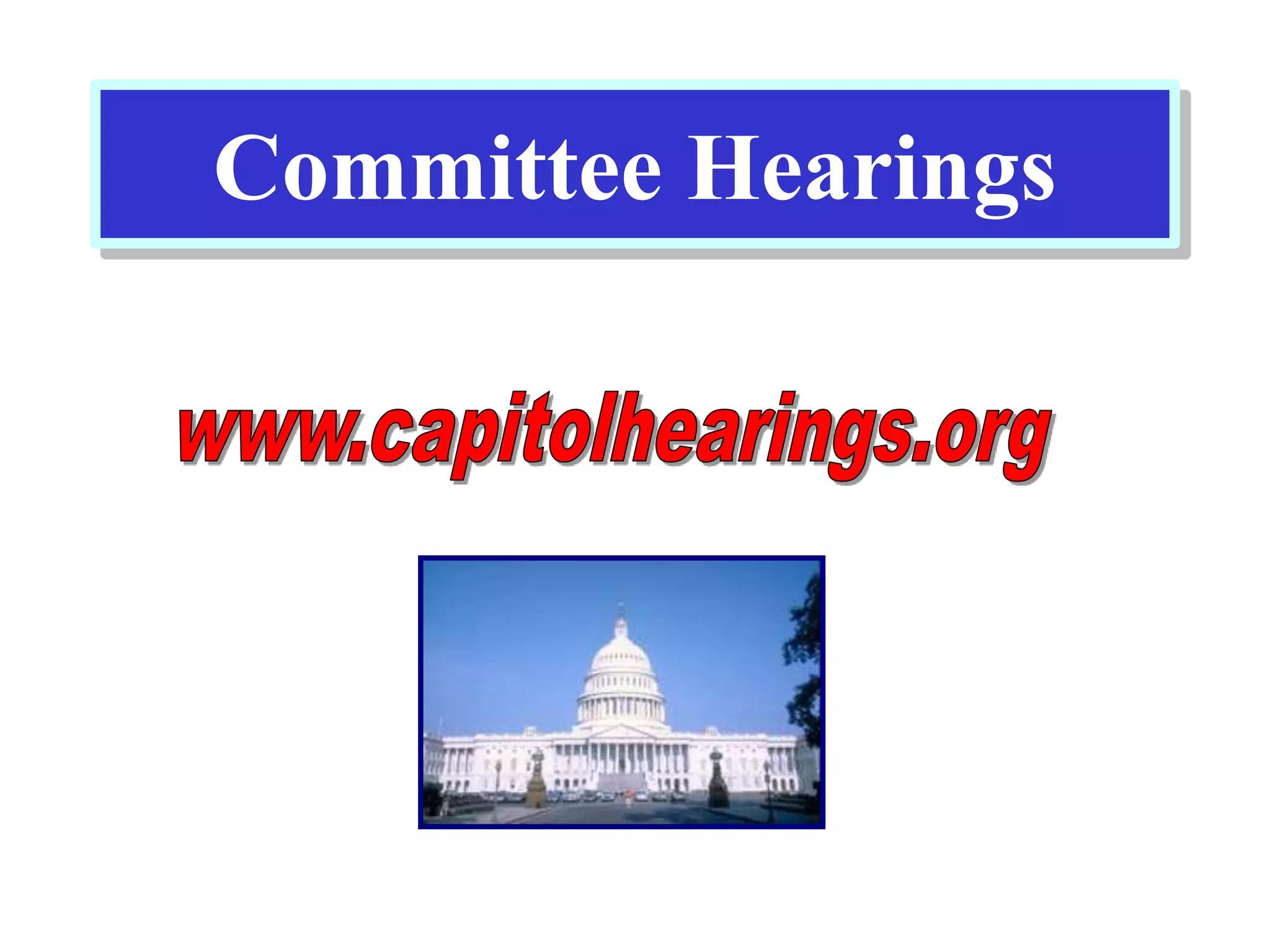 Committee Hearings
 