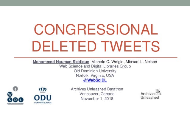 CONGRESSIONAL
DELETED TWEETS
Mohammed Nauman Siddique, Michele C. Weigle, Michael L. Nelson
Web Science and Digital Librar...